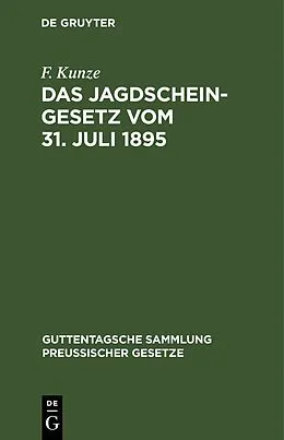PDF Das Jagdscheingesetz vom 31. Juli 1895 von F. Kunze