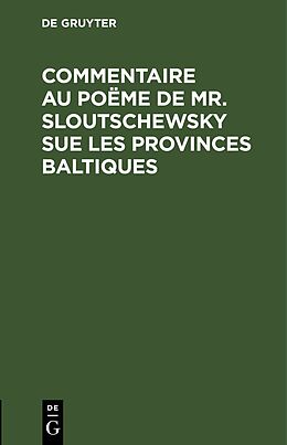 Livre Relié Commentaire au poëme de Mr. Sloutschewsky sue les provinces baltiques de 