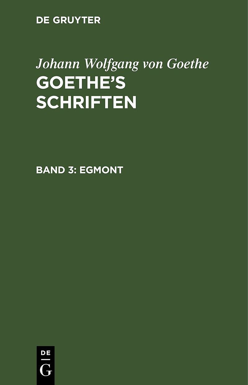 Johann Wolfgang von Goethe: Goethes Schriften / Egmont