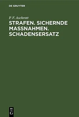 E-Book (pdf) Strafen. Sichernde Massnahmen. Schadensersatz von P. F. Aschrott