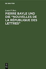 eBook (pdf) Pierre Bayle und die Nouvelles de la République des Lettres de Louis P. Betz