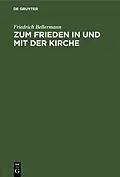 PDF Zum Frieden in und mit der Kirche von Friedrich Bellermann
