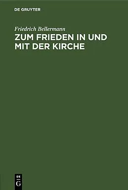 PDF Zum Frieden in und mit der Kirche von Friedrich Bellermann