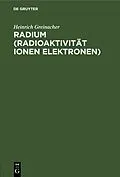PDF Radium (Radioaktivität Ionen Elektronen) von Heinrich Greinacher