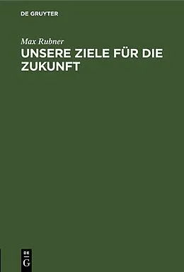 E-Book (pdf) Unsere Ziele für die Zukunft von Max Rubner