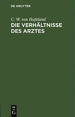 E-Book (pdf) Die Verhältnisse des Arztes von C. W. von Hufeland