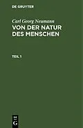 E-Book (pdf) Von der Natur des Menschen. Teil 1 von Carl Georg Neumann