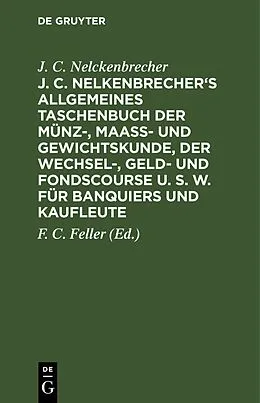 E-Book (pdf) J. C. Nelkenbrecher's allgemeines Taschenbuch der Münz-, Maaß- und Gewichtskunde, der Wechsel-, Geld- und Fondscourse u. s. w. für Banquiers und Kaufleute von J. C. Nelckenbrecher