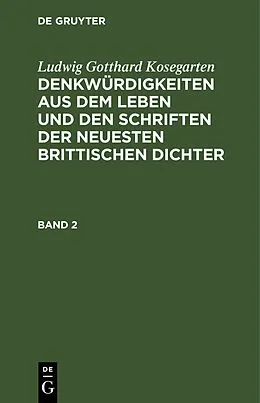 E-Book (pdf) Denkwürdigkeiten aus dem Leben und den Schriften der neuesten Brittischen Dichter. Band 2 von Ludwig Gotthard Kosegarten