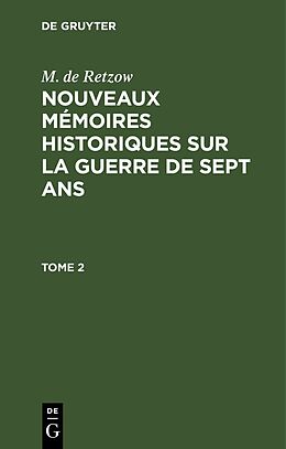 Livre Relié M. de Retzow: Nouveaux mémoires historiques sur la Guerre de Sept Ans. Tome 2 de M. de Retzow