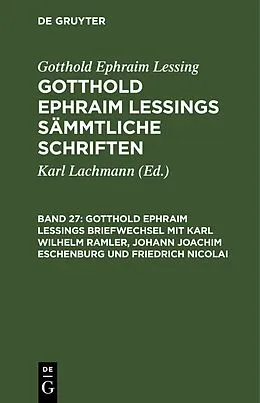 E-Book (pdf) Gotthold Ephraim Lessings Briefwechsel mit Karl Wilhelm Ramler, Johann Joachim Eschenburg und Friedrich Nicolai von Gotthold Ephraim Lessing