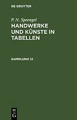 Fester Einband Handwerke und Künste in Tabellen. Sammlung 12 von P. N. Sprengel