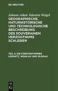 E-Book (pdf) Die Fürstenthümer Liegnitz, Wohlau und Glogau von Johann Adam Valentin Weigel