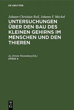 PDF Untersuchungen über den Bau des kleinen Gehirns im Menschen und den Thieren. Stück 4 von Johann Christian Reil, Johann F. Meckel