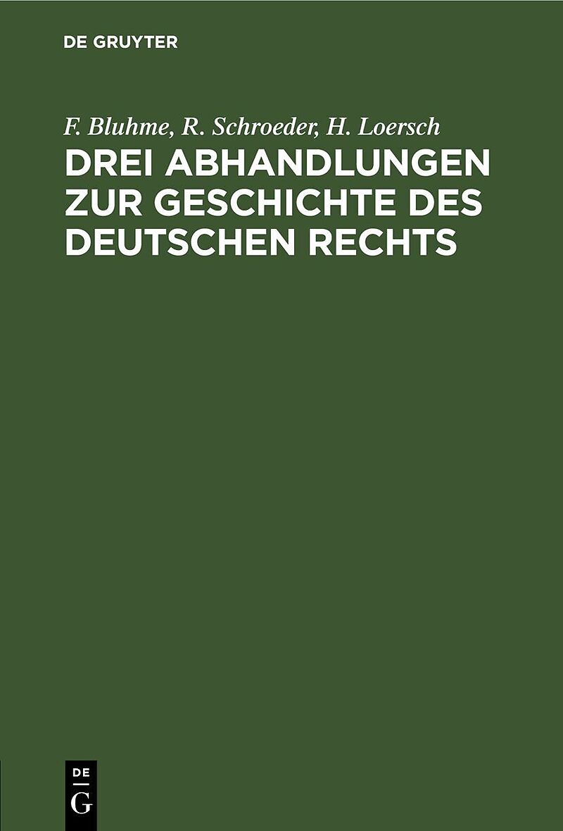 Drei Abhandlungen zur Geschichte des Deutschen Rechts