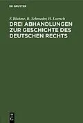 E-Book (pdf) Drei Abhandlungen zur Geschichte des Deutschen Rechts von F. Bluhme, R. Schroeder, H. Loersch