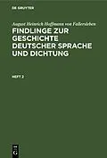 E-Book (pdf) Findlinge zur Geschichte deutscher Sprache und Dichtung. Heft 2 von August Heinrich Hoffmann von Fallersleben