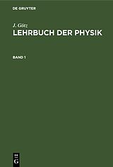 Fester Einband J. Götz: Lehrbuch der Physik / J. Götz: Lehrbuch der Physik. Band 1 von J. Götz