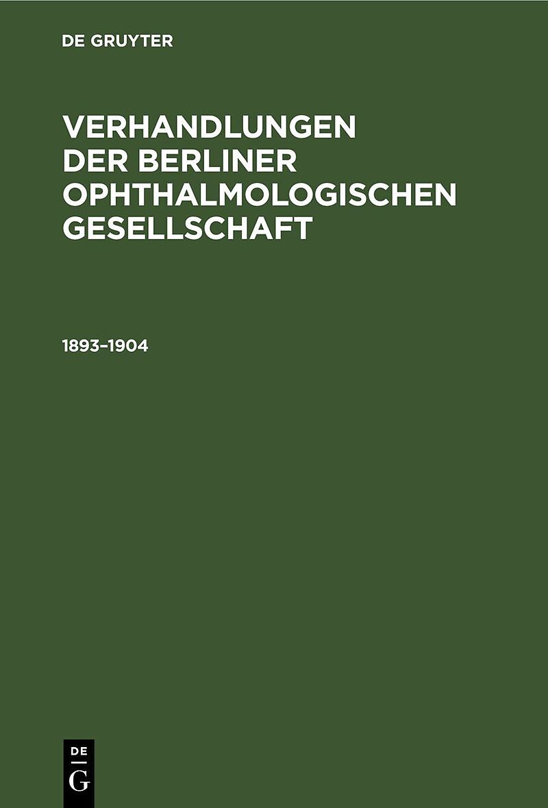 Verhandlungen der Berliner Ophthalmologischen Gesellschaft / 18931904
