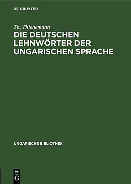 E-Book (pdf) Die deutschen Lehnwörter der ungarischen Sprache von Th. Thienemann