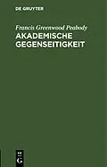 PDF Akademische Gegenseitigkeit von Francis Greenwood Peabody