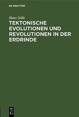 PDF Tektonische Evolutionen und Revolutionen in der Erdrinde von Hans Stille