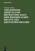 E-Book (pdf) Verjährung gesetzliche Befristung nach dem bürgerlichen Rechte des deutschen Reiches von Christian Weiß