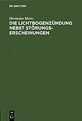 E-Book (pdf) Die Lichtbogenzündung nebst Störungserscheinungen von Hermann Mertz