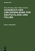 PDF Handbuch der Urkundenlehre für Deutschland und Italien. Band 2, Abteilung 1 von Harry Bresslau, Hans-Walter Klewitz