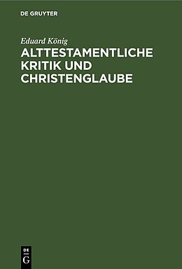 Fester Einband Alttestamentliche Kritik und Christenglaube von Eduard König