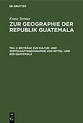 E-Book (pdf) Beiträge zur Kultur- und Wirtschaftsgeographie von Mittel- und Süd-Guatemala von Franz Termer