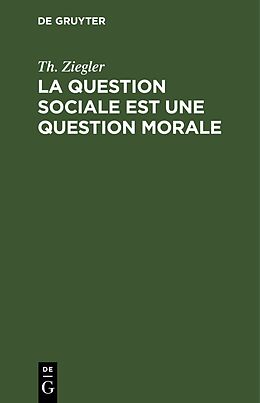 Livre Relié La question sociale est une question morale de Th. Ziegler