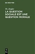 PDF La question sociale est une question morale von Th. Ziegler