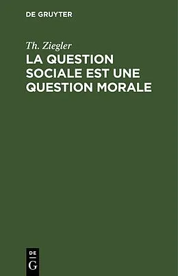 PDF La question sociale est une question morale von Th. Ziegler