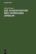 E-Book (pdf) Die sogenannten Res communes omnium von Alfred Pernice