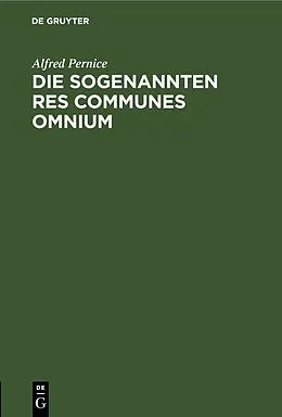 E-Book (pdf) Die sogenannten Res communes omnium von Alfred Pernice
