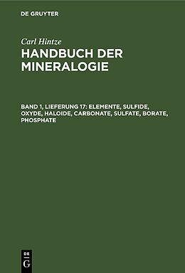 Fester Einband Carl Hintze: Handbuch der Mineralogie / Elemente, Sulfide, Oxyde, Haloide, Carbonate, Sulfate, Borate, Phosphate von Carl Hintze