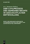 E-Book (pdf) Der germanisch-romanische Civilprozeß im Mittelalter, Band 2: Vom achten bis eilften Jahrhundert von M. A. Bethmann-Hollweg