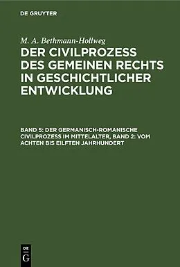 E-Book (pdf) Der germanisch-romanische Civilprozeß im Mittelalter, Band 2: Vom achten bis eilften Jahrhundert von M. A. Bethmann-Hollweg