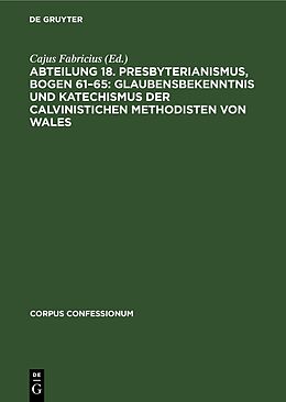Fester Einband Abteilung 18. Presbyterianismus, Bogen 6165: Glaubensbekenntnis und Katechismus der Calvinistichen Methodisten von Wales von 