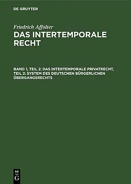PDF Das Intertemporale Privatrecht, Teil 2: System des deutschen bürgerlichen Übergangsrechts von Friedrich Affolter