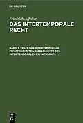 PDF Das Intertemporale Privatrecht, Teil 1: Geschichte des Intertemporalen Privatrechts von Friedrich Affolter