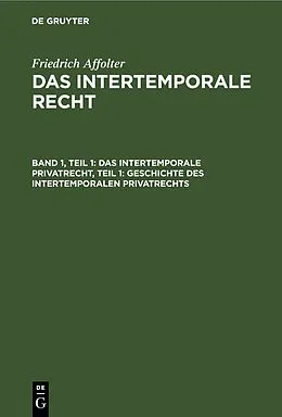 PDF Das Intertemporale Privatrecht, Teil 1: Geschichte des Intertemporalen Privatrechts von Friedrich Affolter
