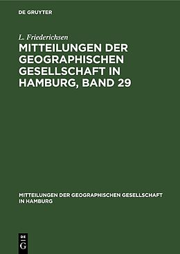 Fester Einband Mitteilungen der Geographischen Gesellschaft in Hamburg, Band 29 von L. Friederichsen