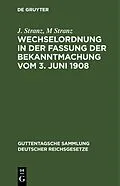 E-Book (pdf) Wechselordnung in der Fassung der Bekanntmachung vom 3. Juni 1908 von J. Stranz, M Stranz