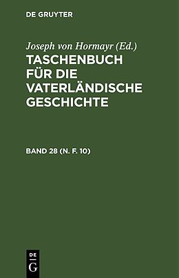 E-Book (pdf) Taschenbuch für die vaterländische Geschichte / Taschenbuch für die vaterländische Geschichte. Band 28 (N. F. 10) von 