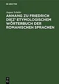 PDF Anhang zu Friedrich Diez Etymologischem Wörterbuch der Romanischen Sprachen von August Scheler