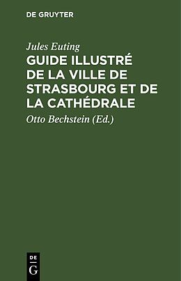 Livre Relié Guide illustré de la Ville de Strasbourg et de la Cathédrale de Jules Euting