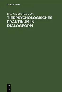 PDF Tierpsychologisches Praktikum in Dialogform von Karl Camillo Schneider