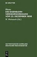 E-Book (pdf) Die Eisenbahn-Verkehrsordnung vom 23. Dezember 1908 von Blume